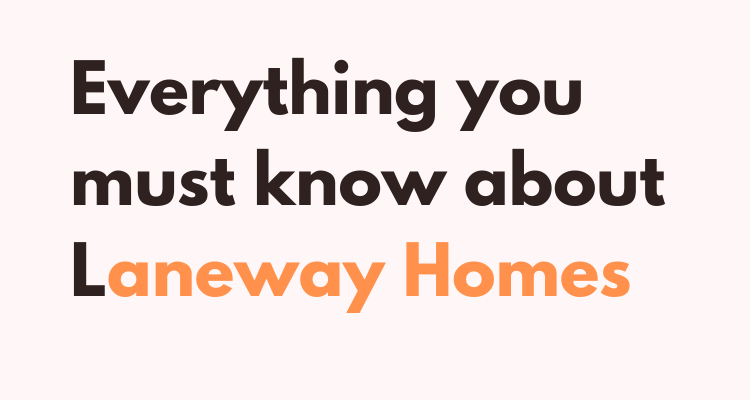 Everything you must know about laneway homes