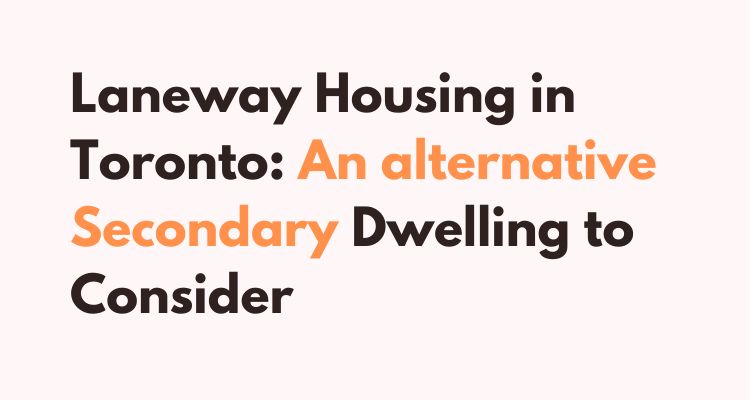 Laneway Housing in Toronto An alternative Secondary Dwelling to Consider